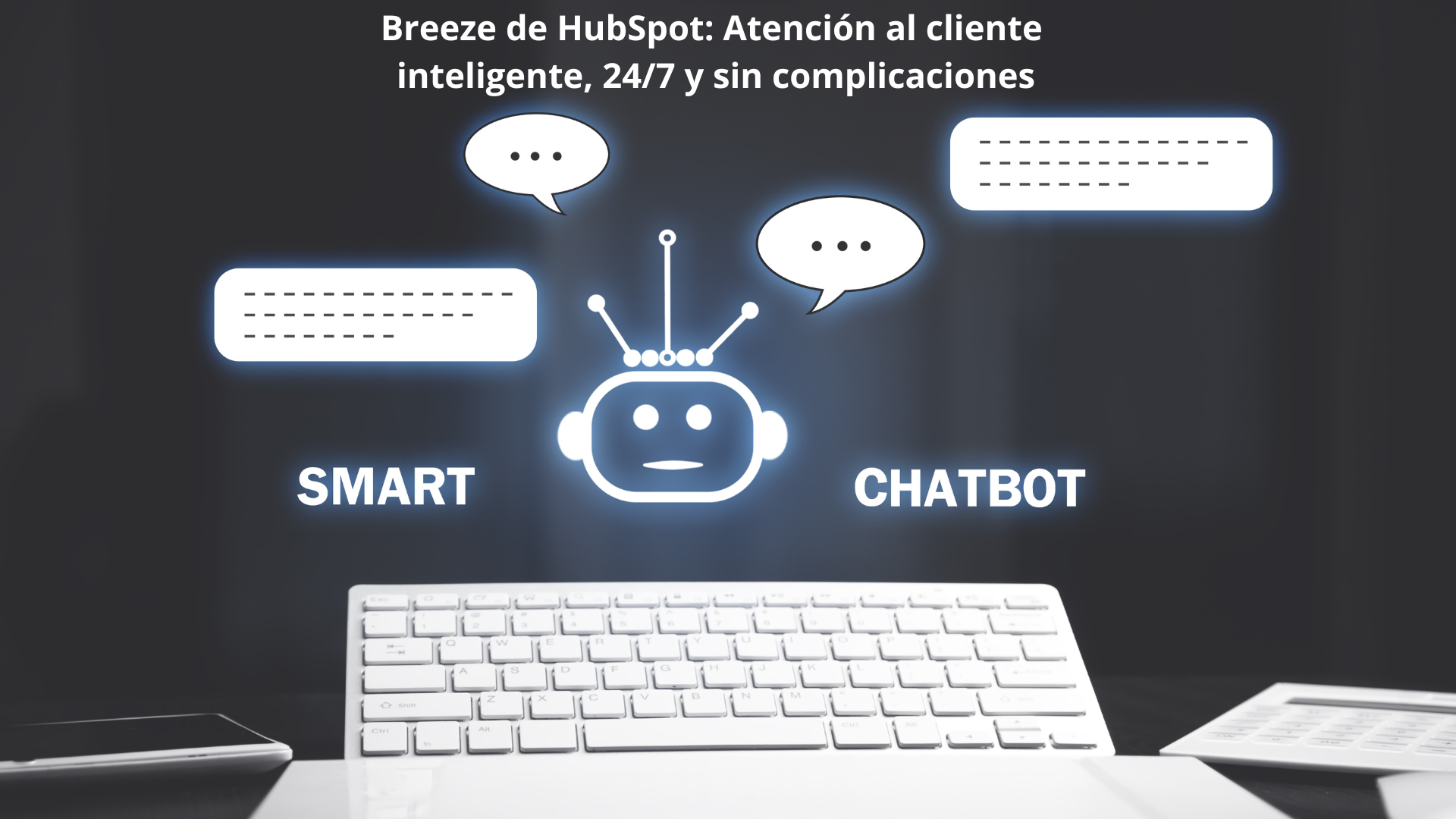 Breeze de HubSpot: Atención al cliente inteligente, 24/7